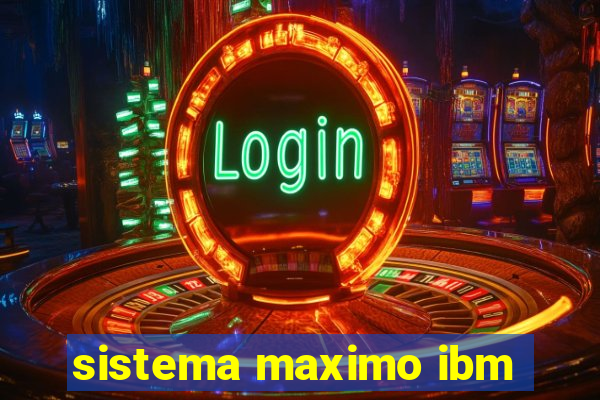 sistema maximo ibm